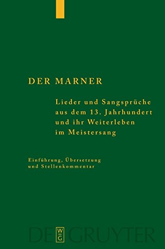 Der Marner: Lieder und Sangsprüche aus dem 13. Jahrhundert und ihr Weiterleben im Meistersang von De Gruyter